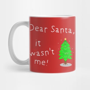 Dear Santa. It Wasn't me Mug